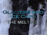 Image for Glaciers and Ice Caps - The Melting