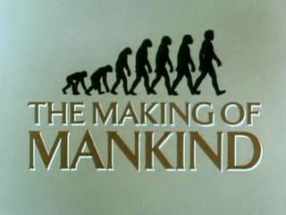 The Making of Mankind